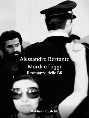 cover image of Mordi e fuggi. Il romanzo delle BR